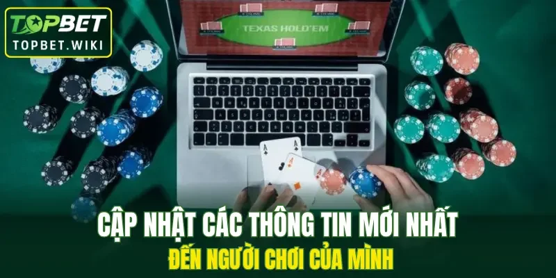 Cập nhật các thông tin mới nhất đến người chơi của mình