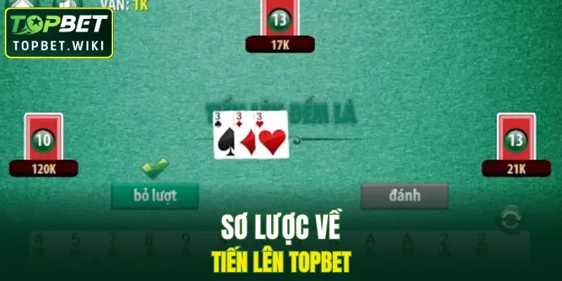 Sơ lược về tiến lên TOPBET